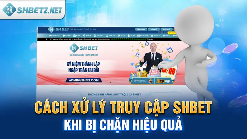 Cách xử lý truy cập SHBET khi bị chặn hiệu quả