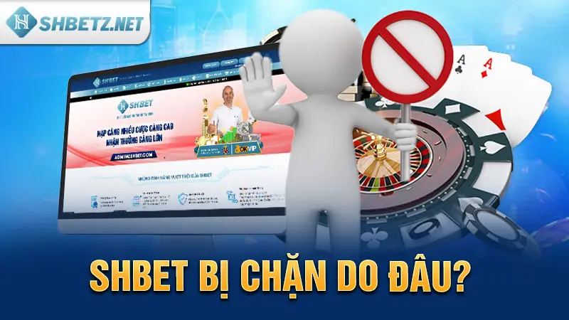 SHBET bị chặn do đâu?