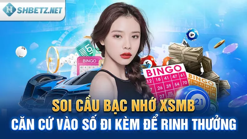 Soi cầu bạc nhớ XSMB căn cứ vào số đi kèm để rinh thưởng