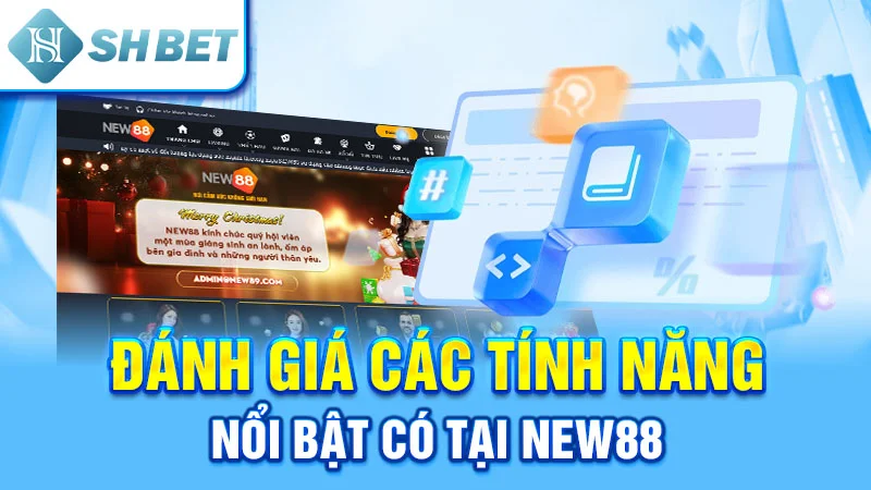 Đánh giá các tính năng nổi bật có tại New88