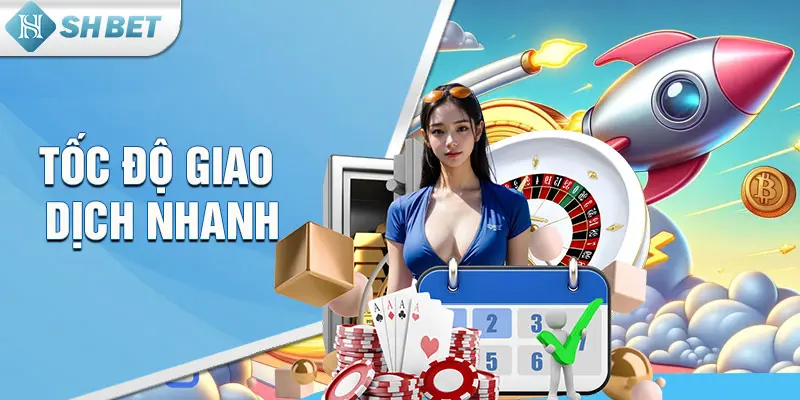 Tốc độ giao dịch nhanh